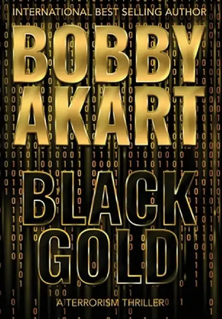 Black Gold: A Terrorism Thriller by Bobby Akart