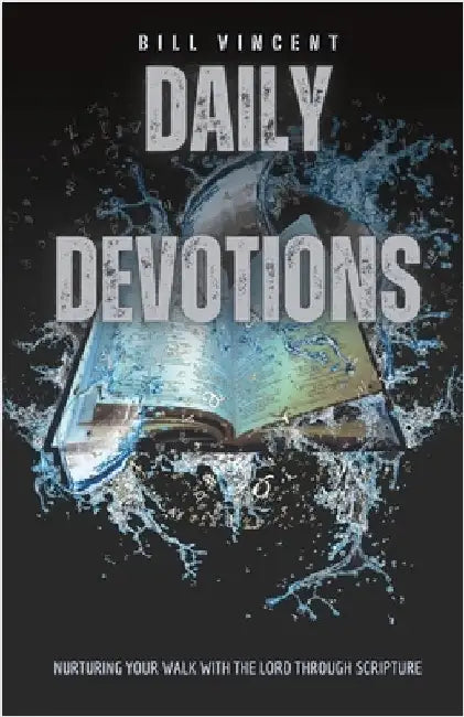 Daily Devotions: Nurturing Your Walk with the Lord Through Scripture by Vincent, Bill
