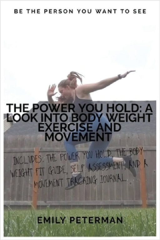 The Power YOU Hold: A Look into Body Weight Exercise and Movement by Emily Peterman