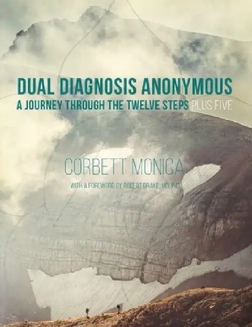 Dual Diagnosis Anonymous: A Journey Through the Twelve Steps Plus Five by Corbett Monica