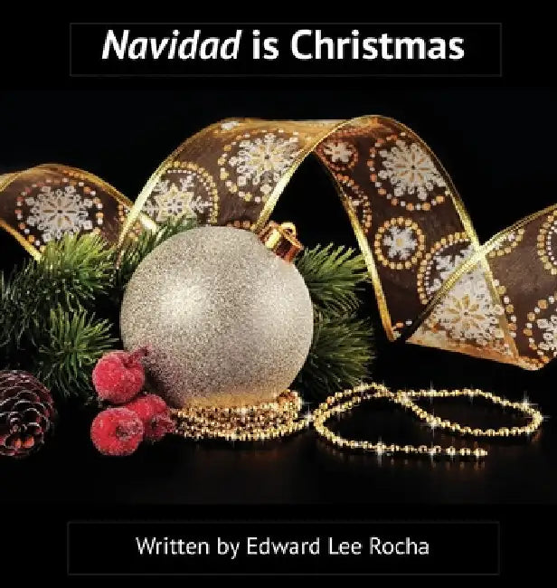 Navidad is Christmas: Spanish Bilingual Holiday Series by Edward Lee Rocha
