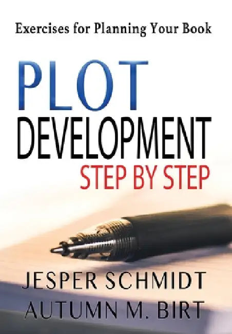 Plot Development Step by Step: Exercises for Planning Your Book by Jesper Schmidt