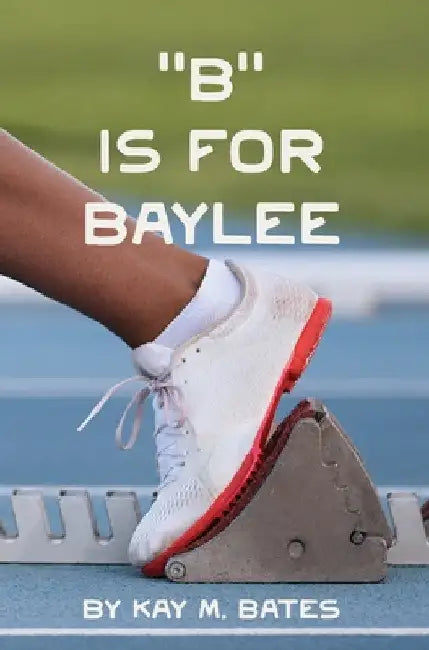 "B" is for Baylee by Kay Bates