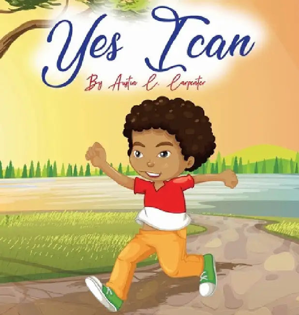 Yes I Can By Austin C. Carpenter by Candus Z. Wilson