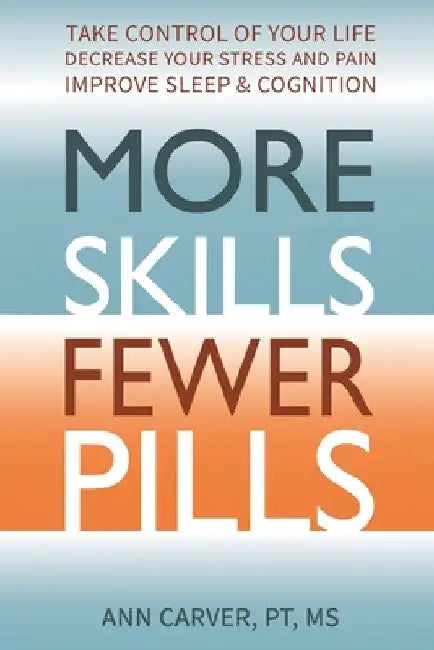 More Skills, Fewer Pills by Ann Carver