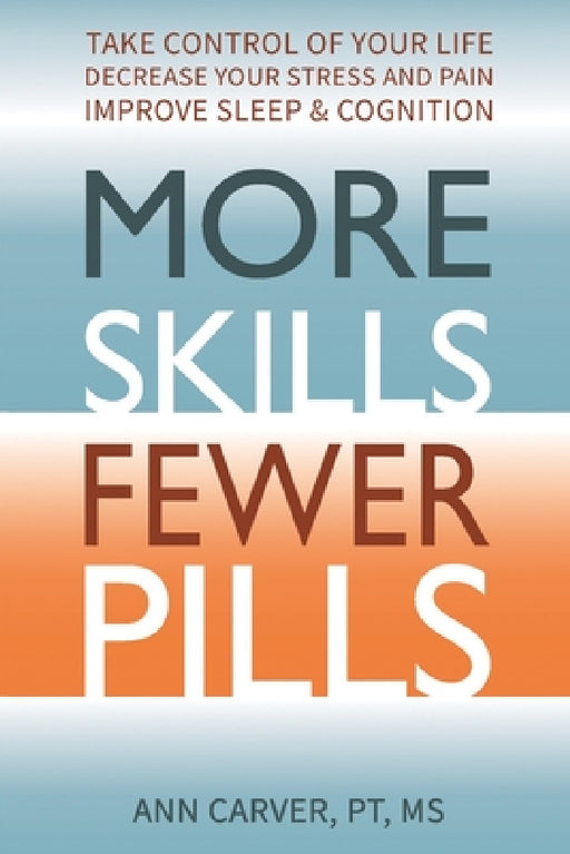 More Skills, Fewer Pills by Ann Carver