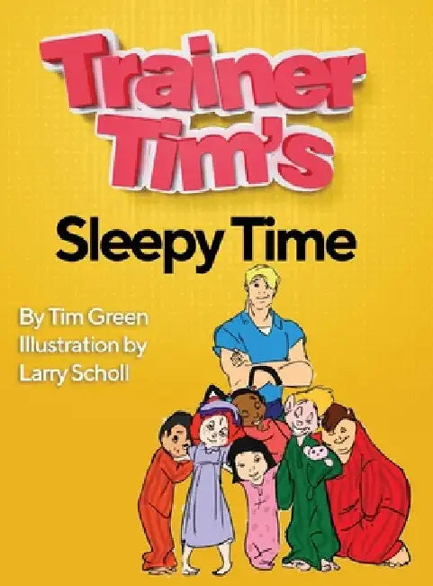 Trainer Tim's Sleepy Time by Tim Green