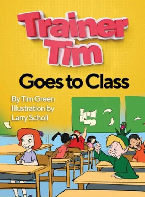 Trainer Tim Goes to Class by Tim Green