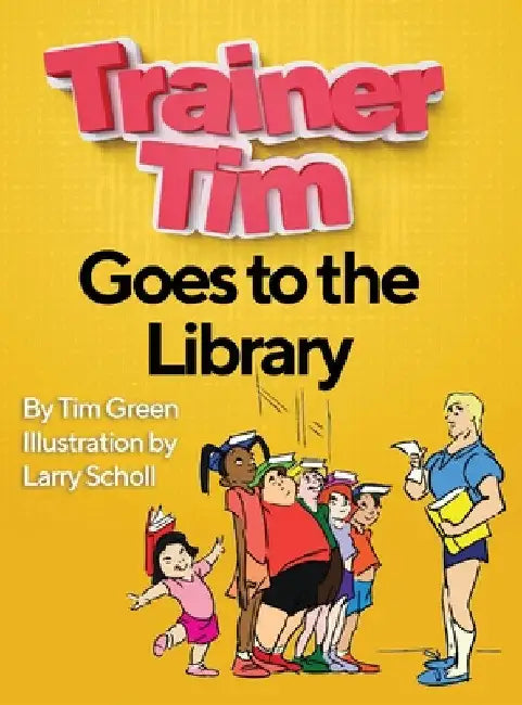 Trainer Tim Goes to the Library by Tim Green