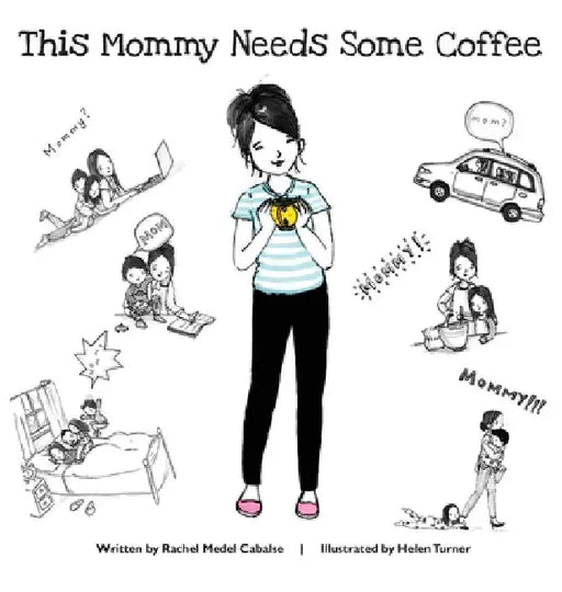 This Mommy Needs Some Coffee by Rachel Medel Cabalse