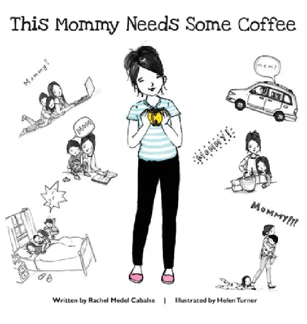 This Mommy Needs Some Coffee by Rachel Medel Cabalse