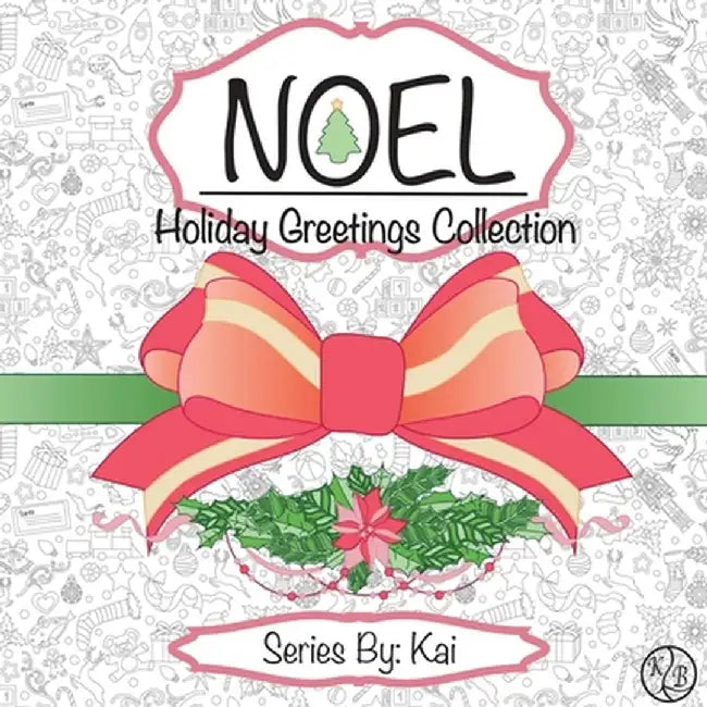 Noel: The Holiday Greetings Collection: Holiday Greetings Collection by Kelsey Peace