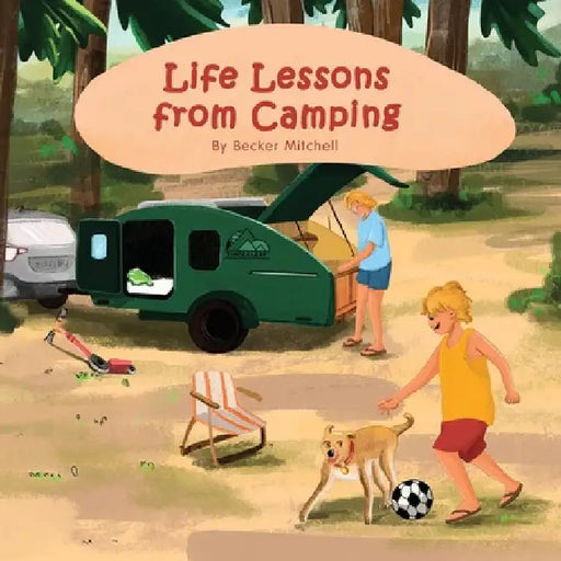 Life Lessons from Camping by Becker Mitchell