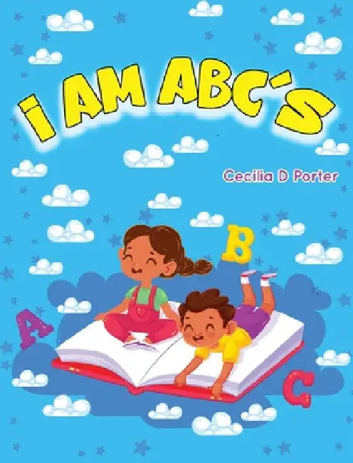 I AM ABC's by Cecilia D. Porter