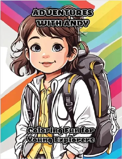 Adventures with Andy: Coloring Fun for Young Explorers by Colorzen