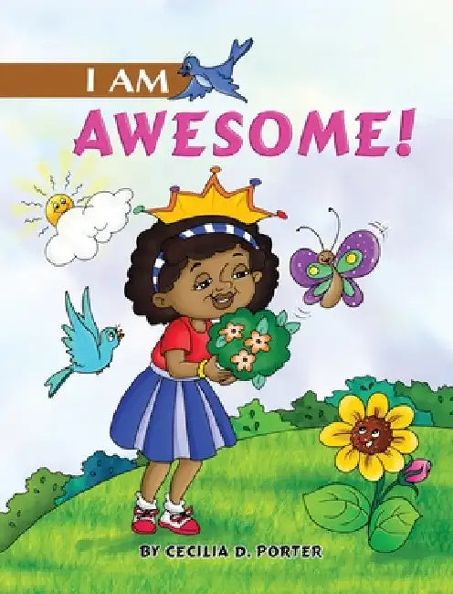 I Am Awesome! by Cecilia D. Porter