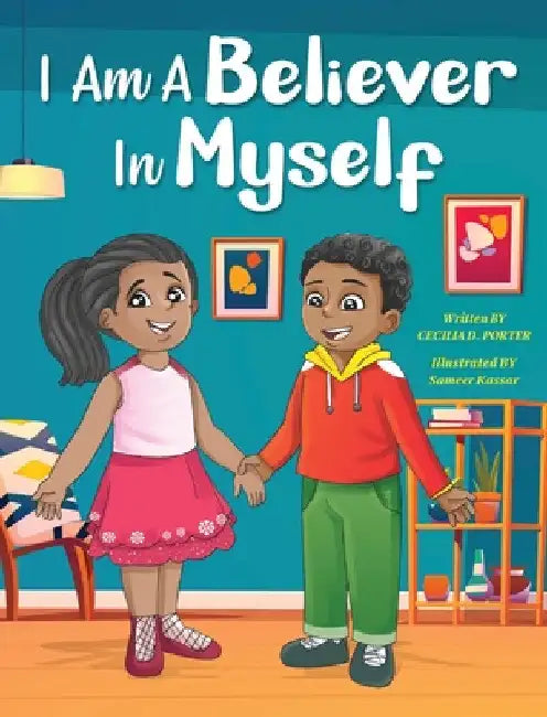 I Am a Believer in Myself! by Cecilia D. Porter