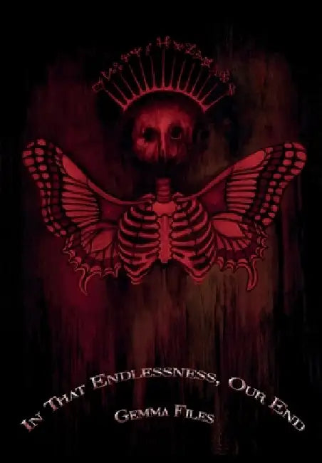 In That Endlessness, Our End by Gemma Files, Jesse Peper