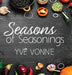 Seasons of Seasonings by Yve Vonn'e