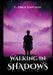 Walking In Shadows by C. Drew Laffoon