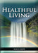 Healthful Living: : (Learning about Diet, Exercise, Temperance, What to eat and what can't and it's biblical perspective) by Ellen G. White