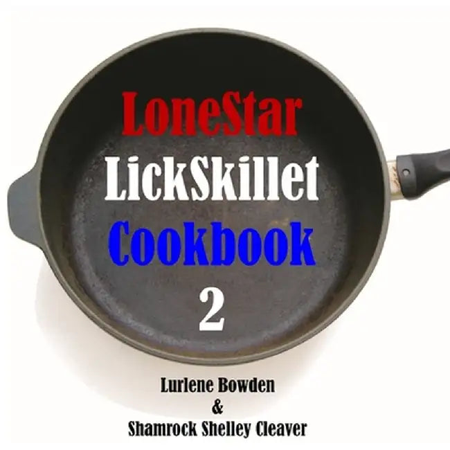 Lonestar Lickskillet Volume Two by Lurlene Bowden