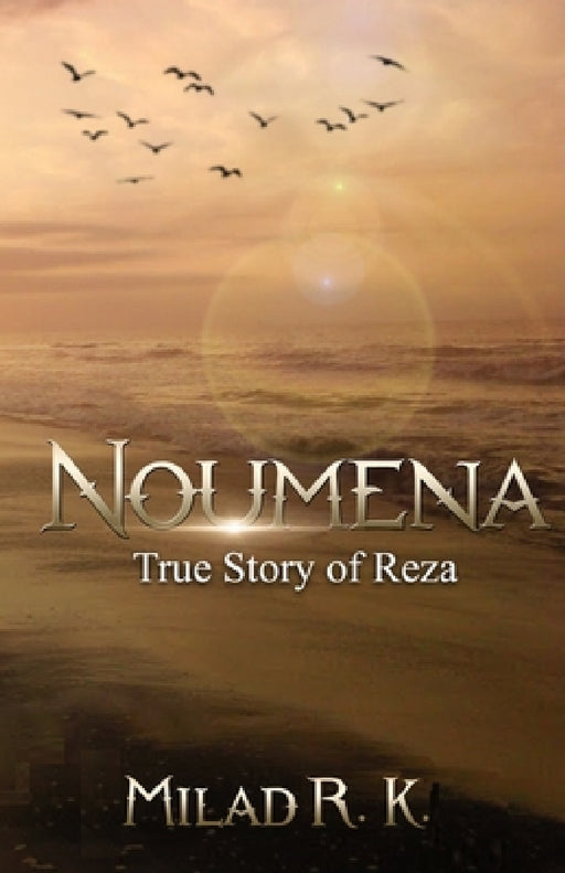 Noumena: True Story of Reza: True Story of Reza by M. R. K.