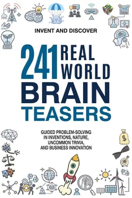 241 Real-world Brain Teasers. by Invent and Discover