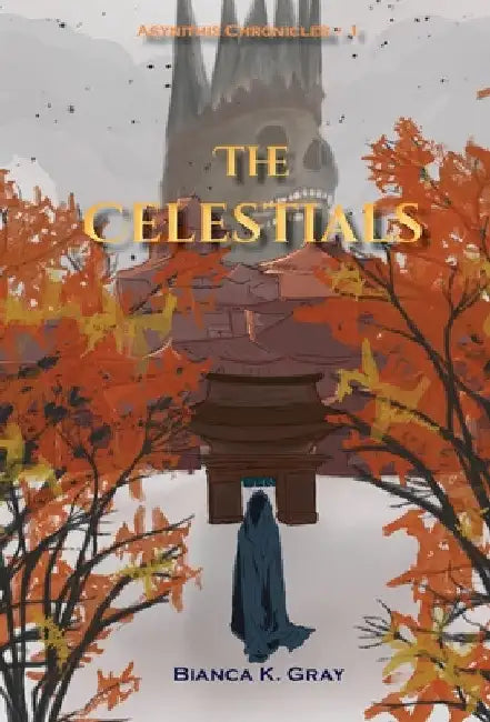 The Celestials: Book 1 by Bianca K. Gray