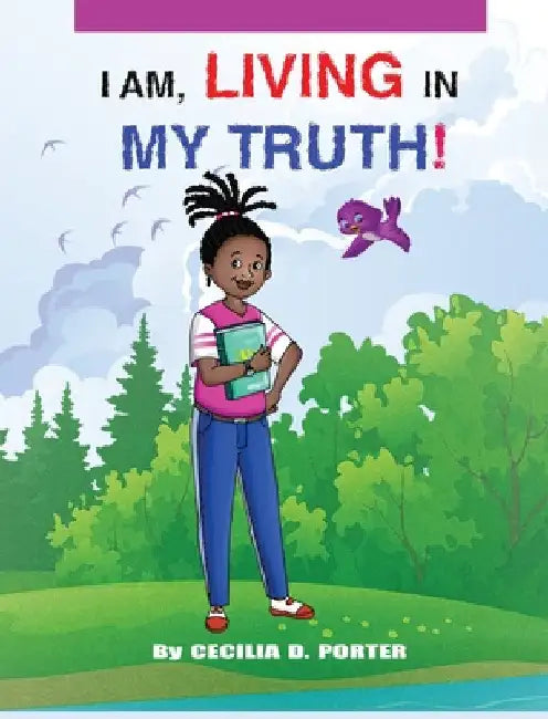 I Am Living in My Truth by Cecilia D. Porter