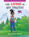 I Am Living in My Truth by Cecilia D. Porter