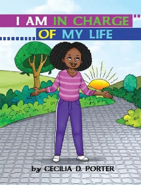 I Am in Charge of My Life! by Cecilia D. Porter