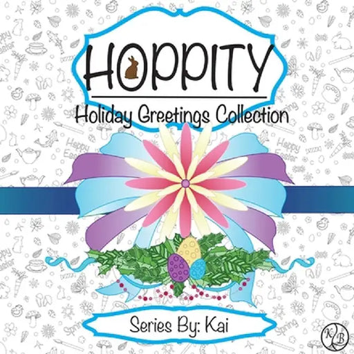 Hoppity: The Holiday Greetings Collection by Kelsey B. Peace