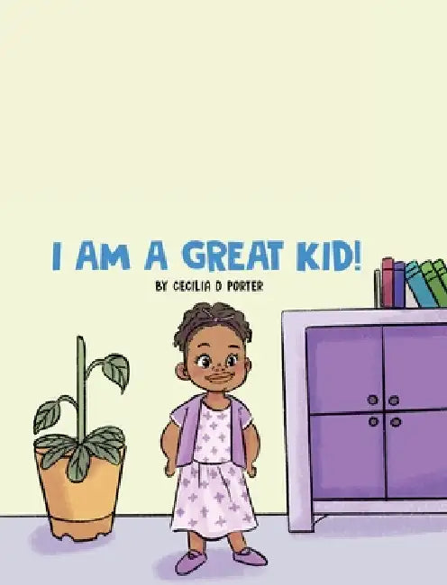 I Am a Great Kid by Cecilia D. Porter