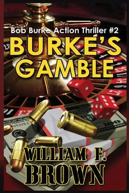 Burke's Gamble: Bob Burke Suspense Thriller #2 by William F. Brown