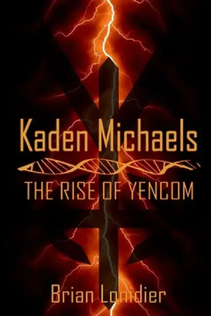 Kaden Michaels: The Rise of Yencom by Brian Lonidier