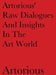 Artorious' Raw Dialogues And Insights In The Art World by Artorious Artorious