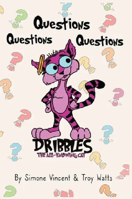 Dribbles The All Knowing Cat: Questions, Questions, Questions by Simone Vincent
