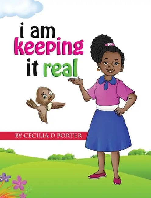 I Am Keeping It Real by Cecilia D. Porter
