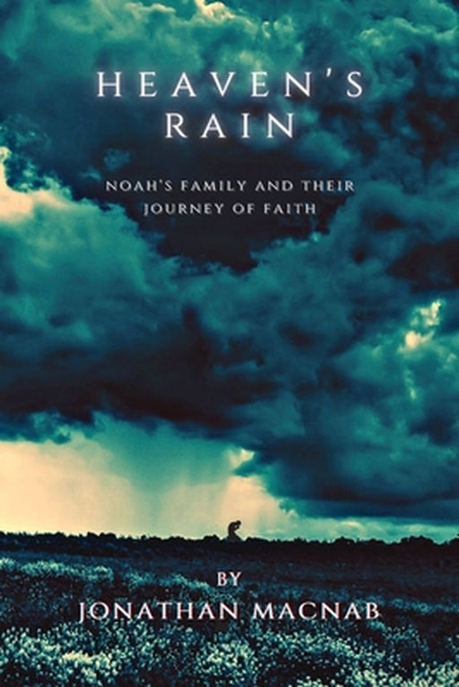 Heaven's Rain: Noah's Family and Their Journey of Faith by Jonathan Macnab