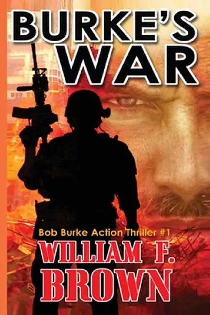 Burke's War: Bob Burke Suspense Thriller #1 by William F. Brown