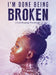 I'm Done Being Broken: "A Self Healing WorkBook" by Antwoinette Ayers