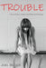 Trouble: A Story of Love, Literature and Bittersweet Revenge by Joel Block