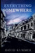 Everything, Somewhere by David Kummer