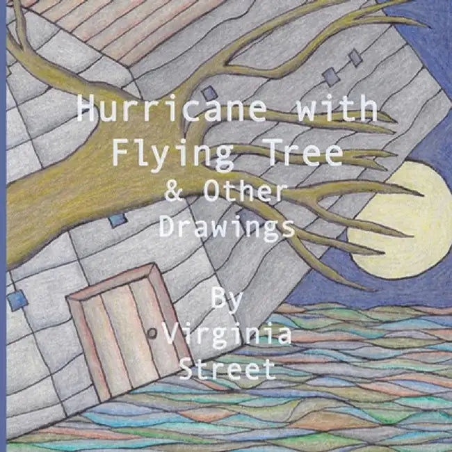 Hurricane with Flying Tree and Other Drawings by Virginia Street