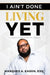 I Ain't Done Living Yet by Marques Eason