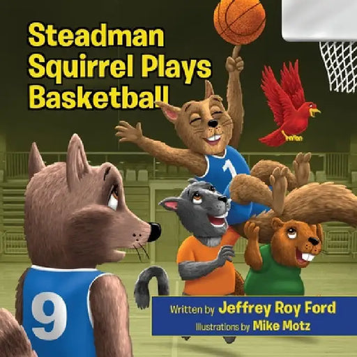 Steadman Squirrel Plays Basketball by Jeffrey Roy Ford
