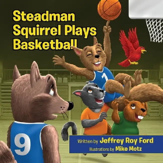 Steadman Squirrel Plays Basketball by Jeffrey Roy Ford