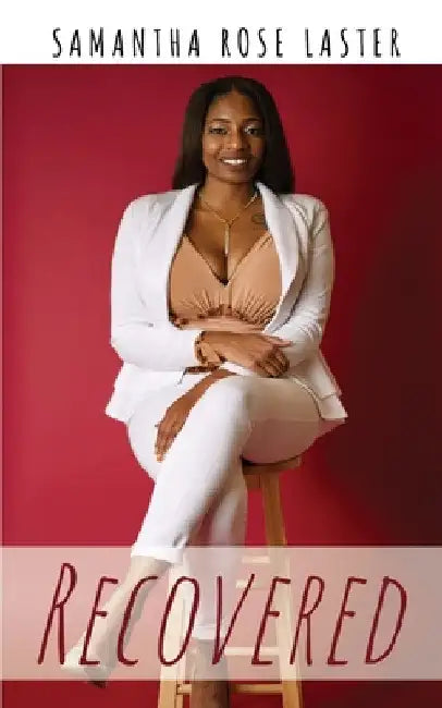 Recovered by Samantha Rose Laster