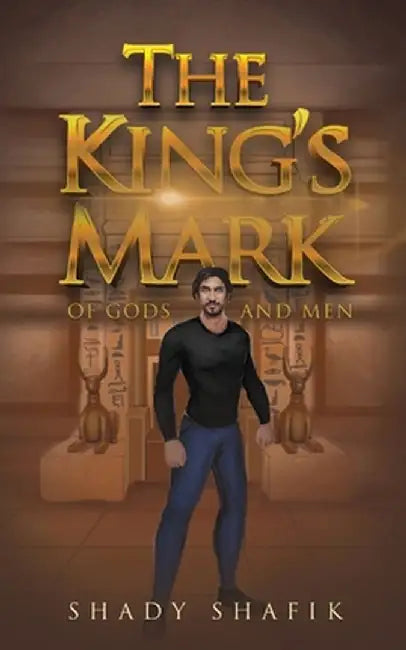 The King's Mark: Of Gods And Men by Shady Shafik